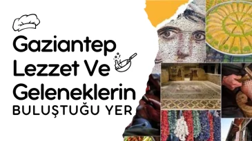 Gaziantep Mutfağı: Lezzet Durağı