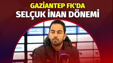 Gaziantep FK’da Selçuk İnan Dönemi Başlıyor!