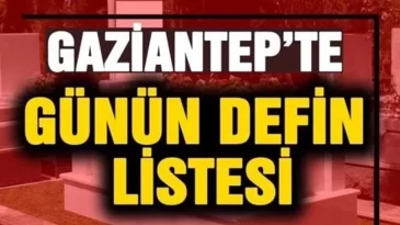 Gaziantep’te Günün Defin Listesi 16.09.2024