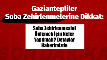 Gaziantepliler Soba Zehirlenmelerine Dikkat